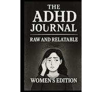 The ADHD Journal- Raw and Relateable: Women's Edition