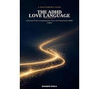 The ADHD Love Language: A Practical Guide to Communication, Trust, and Connection for ADHD Couples