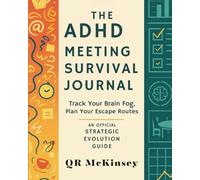 THE ADHD MEETING SURVIVAL JOURNAL: Track Your Brain Fog, Plan Your Escape Routes, An Official Strategic Evolution Guide (The Joy of Missing Out)