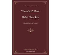 The ADHD Mom Habit Tracker: An Undated Monthly Habit & Routine Tracker for Overwhelmed Moms (Small Steps, No Streak Pressure)