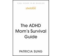 The ADHD Mom’s Survival Guide: Practical Strategies for Calming the Chaos in Your Home, Heart, and Mind