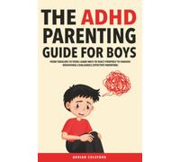 The ADHD Parenting Guide for Boys: From Toddlers to Teens Learn Ways to React Properly to Various Behavioral Challenges
