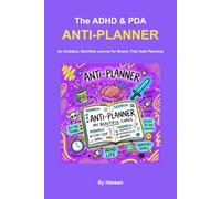The ADHD & PDA Anti-Planner: An Undated, Gamified Journal for Teens & Adults Who Hate Planning, Avoid Demands, and Need Dopamine