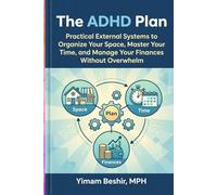 The ADHD Plan: Practical External Systems to Organize Your Space, Master Your Time, and Manage Your Finances Without Overwhelm (The ADHD Plan Series)