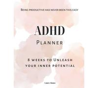 The ADHD Planner - Finally accomplish your goals without your brain sabotaging it all