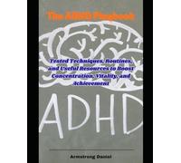 The ADHD Playbook: Tested Techniques, Routines, and Useful Resources to Boost Concentration, Vitality, and Achievement