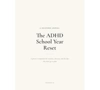 The ADHD School Year Reset: A Parent's Weekly & Monthly Journal for Routines, School Communication, and IEP/504 Advocacy - August Through May