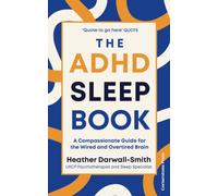 The ADHD Sleep Book : A Compassionate Guide for the Wired and Overtired Brain