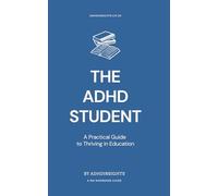 The ADHD Student: A Practical Guide to Thriving in Education