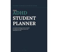 The ADHD Student Planner: An Academic Planning & Catch-Up System for Assignments, Deadlines, Exams, and Getting Back on Track