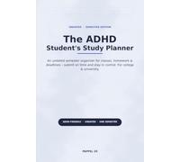 The ADHD Student's Study Planner: An Undated Semester Organizer for Classes, Homework & Deadlines - Submit on Time and Stay in Control (College & University)