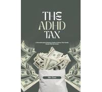 The ADHD Tax: A Neurodivergent Woman's Guide to Money That Finally Works With Her Brain