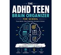 The ADHD Teen Brain Organizer for School: A Simple School Organization Workbook to Build Focus, Manage Homework & Stay on Track