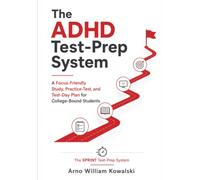 The ADHD Test-Prep System: A Focus-Friendly Study, Practice-Test, and Test-Day Plan for College-Bound Students