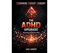 The ADHD Upgrade: Biohacking the Restless Mind