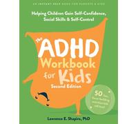 The ADHD Workbook for Kids : Helping Children Gain Self-Confidence, Social Skills, and Self-Control