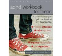 The ADHD Workbook for Teens : Activities to Help You Gain Motivation and Confidence