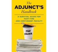 The Adjunct's Handbook : A Survival Guide for Part-Time and Contingent Faculty