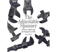 The Adjustable Spanner : History, Origins and Development to 1970