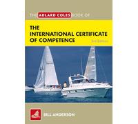 The Adlard Coles Book of the International Certificate of Competence: Pass Your ICC Test