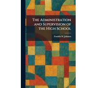 The Administration and Supervision of the High School