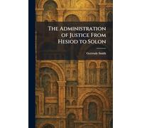 The Administration of Justice From Hesiod to Solon