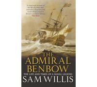 The Admiral Benbow: The Life and Times of a Naval Legend (Hearts of Oak Trilogy)