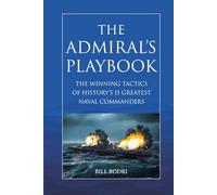 The Admiral's Playbook: The Winning Tactics of History's 15 Greatest Naval Commanders