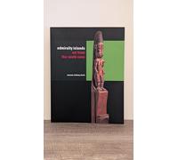 The Admiralty Islands: Art from the South Seas
