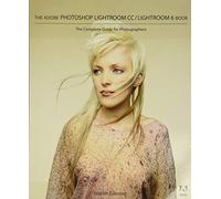 The Adobe Photoshop Lightroom CC / Lightroom 6 Book: The Complete Guide for Photographers