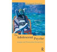 The Adolescent Psyche: Jungian and Winnicottian Perspectives (Routledge Studies in Business)