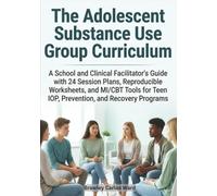 The Adolescent Substance Use Group Curriculum