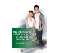 The Adolescent with Developmental Co-ordination Disorder (DCD)