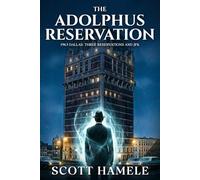 The Adolphus Reservation: 1963 Dallas: Three Reservations and JFK (Echoes in the Lobby: Historic Hotel Mysteries of America’s Hidden Past)