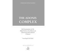 The Adonis Complex: An Examination of the Male Form in History in Historical and Cultural Context