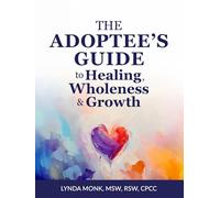 The Adoptee’s Guide to Healing, Wholeness & Growth