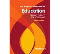 The Adopter's Handbook On Education: Getting the best for your child