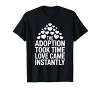 The Adoption Took Time Love Came Instantly, Adoptive Mom Dad T-Shirt
