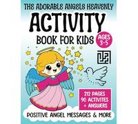 The Adorable Angels Heavenly Activity Book for Kids Ages 3-5: Coloring, Mazes, Matching, Tracing, Counting, Drawing, Connect the Dots, Spot the ... to Inspire Self-Acceptance and Self-Love!
