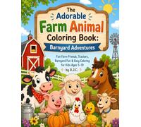 The Adorable Farm Animal Coloring Book: Barnyard Adventures: Fun Farm Friends, Tractors, Barnyard Fun & Easy Coloring for Kids Ages 5-10