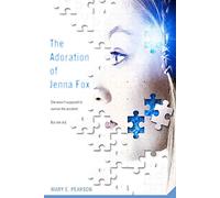 The Adoration of Jenna Fox: 1 (Jenna Fox Chronicles)