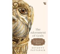 The Adornment Of Gods : Rare Objects from the Amrapali Collection
