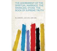 The Adornment of the Spiritual Marriage, The Sparkling Stone, The Book of Supreme Truth