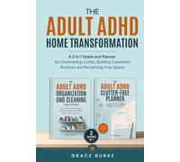 The Adult ADHD Home Transformation: A 2-in-1 Guide and Planner for Overcoming Clutter, Building Consistent Routines and Reclaiming Your Space