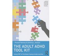 The Adult ADHD Tool Kit: Using CBT to Facilitate Coping Inside and Out