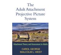 The Adult Attachment Projective Picture System: Attachment Theory and Assessment in Adults