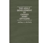The Adult Development of Career Army Officers (New Directions in Information)
