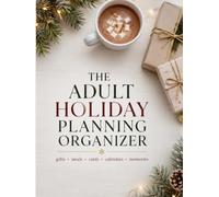 The Adult Holiday Planning Organizer: Ultimate Christmas Planner with Master Budget Tracker, Recipient Gift Logs, Alphabetical Card Address Book, and December Weekly Calendars2