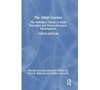 The Adult Learner: The Definitive Classic in Adult Education and Human Resource Development