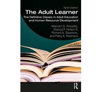 The Adult Learner: The Definitive Classic in Adult Education and Human Resource Development